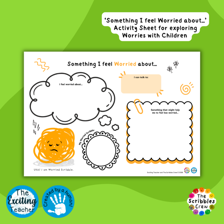 ‘Something I feel Worried about...’ Activity Sheet for exploring Worries with Children by Exciting Teacher and The Scribbles Crew 2026