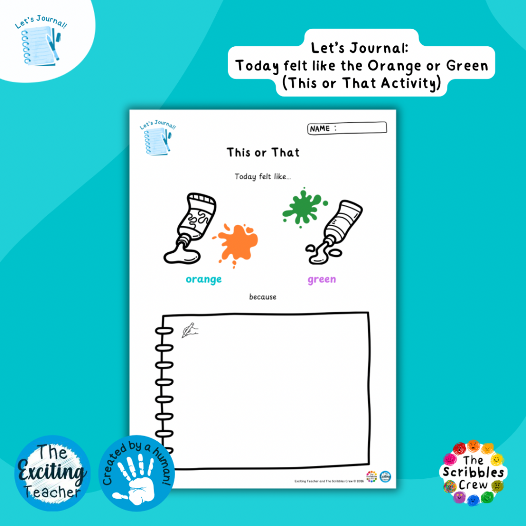 Let’s Journal: 'Today felt like the colour Orange or Green’ Journaling Prompt Sheet (This or That Activity) By Exciting Teacher and The Scribbles Crew 2026